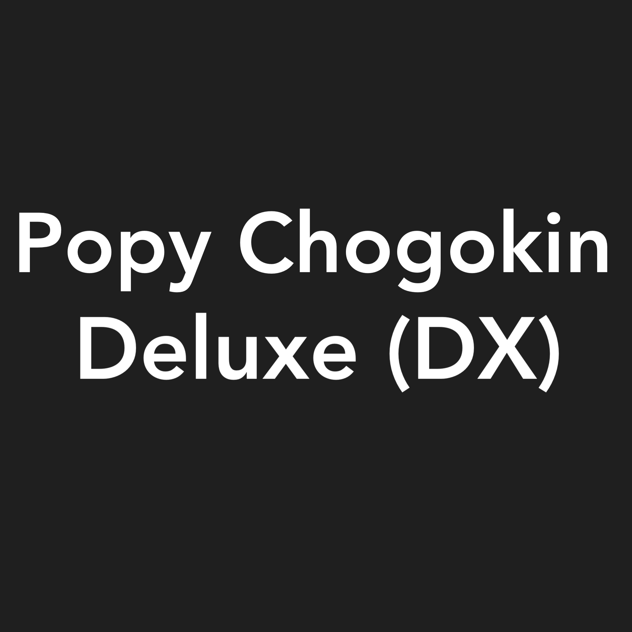 POPY CHOGOKIN DX